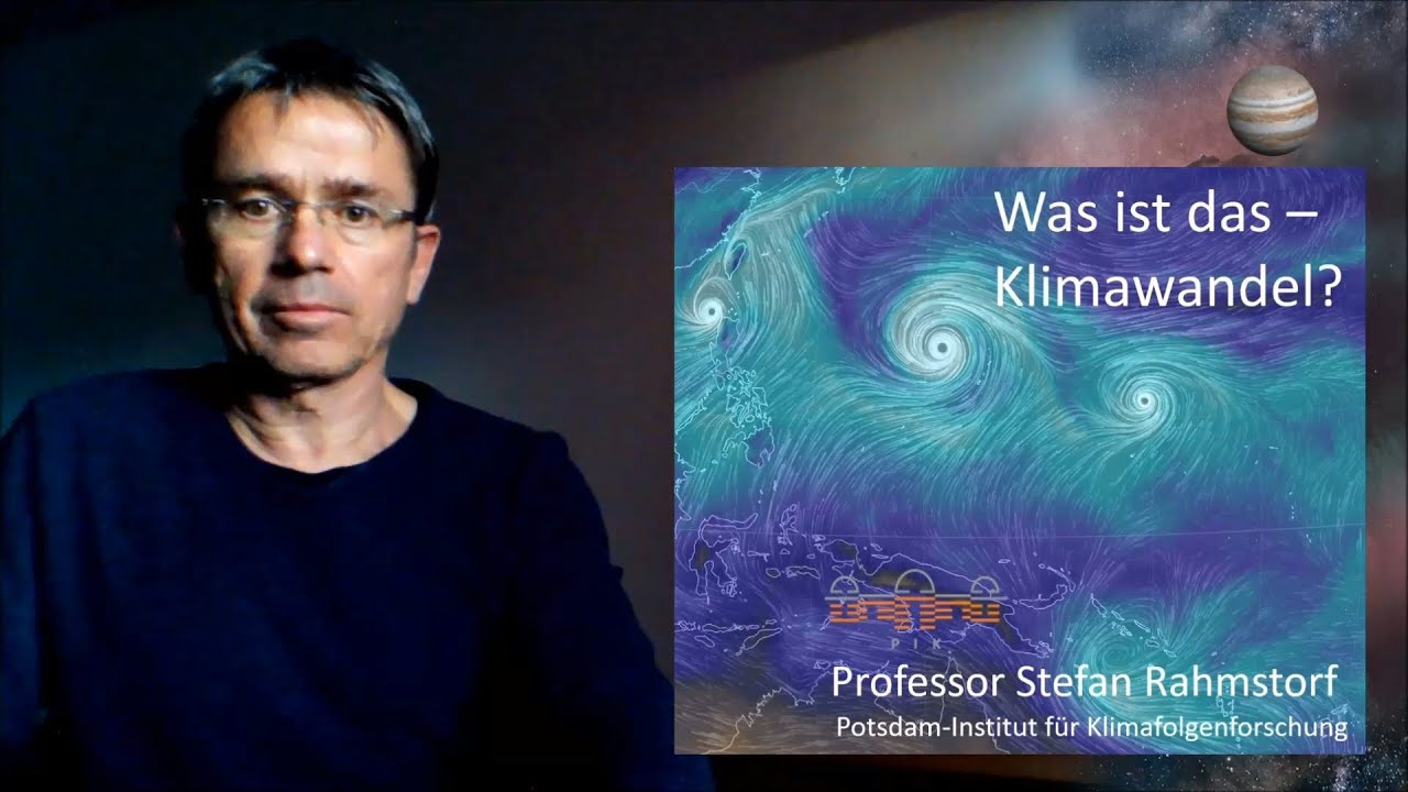 Was ist das - Klimawandel? Klimaforscher Stefan Rahmstorf - YouTube